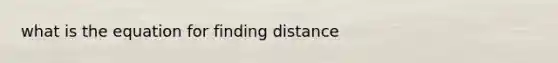 what is the equation for finding distance