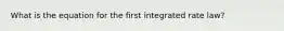 What is the equation for the first integrated rate law?