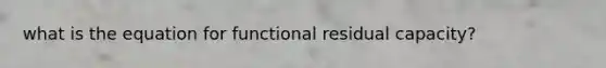 what is the equation for functional residual capacity?