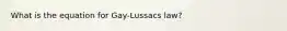 What is the equation for Gay-Lussacs law?