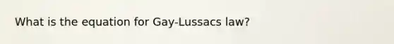 What is the equation for Gay-Lussacs law?