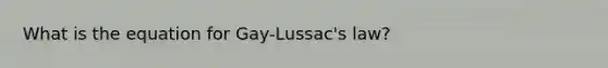 What is the equation for Gay-Lussac's law?