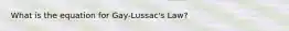 What is the equation for Gay-Lussac's Law?