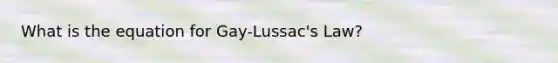 What is the equation for Gay-Lussac's Law?