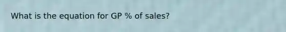 What is the equation for GP % of sales?