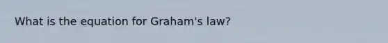 What is the equation for Graham's law?