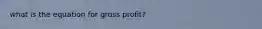 what is the equation for gross profit?