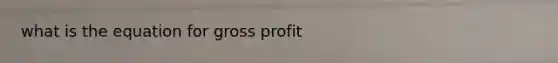 what is the equation for gross profit