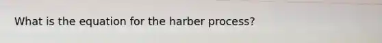 What is the equation for the harber process?