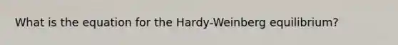 What is the equation for the Hardy-Weinberg equilibrium?