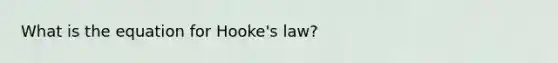 What is the equation for Hooke's law?