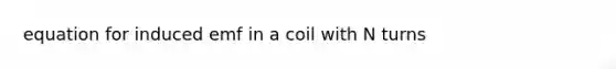 equation for induced emf in a coil with N turns