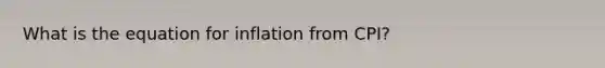 What is the equation for inflation from CPI?