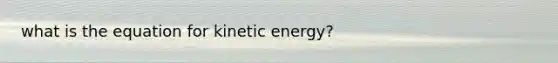 what is the equation for kinetic energy?