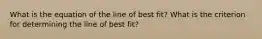 What is the equation of the line of best fit? What is the criterion for determining the line of best fit?