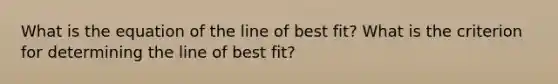 What is the equation of the line of best fit? What is the criterion for determining the line of best fit?