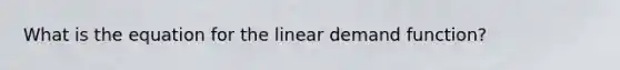 What is the equation for the linear demand function?