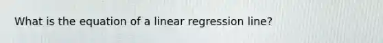 What is the equation of a linear regression line?