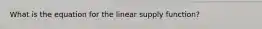 What is the equation for the linear supply function?