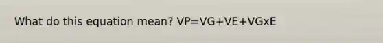 What do this equation mean? VP=VG+VE+VGxE