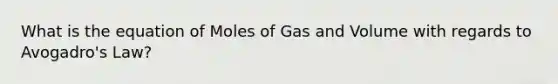 What is the equation of Moles of Gas and Volume with regards to Avogadro's Law?