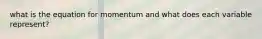 what is the equation for momentum and what does each variable represent?