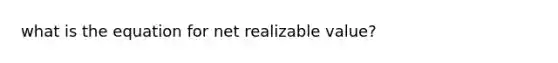 what is the equation for net realizable value?