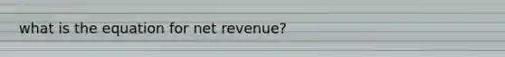 what is the equation for net revenue?