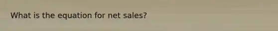 What is the equation for net sales?