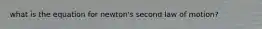 what is the equation for newton's second law of motion?