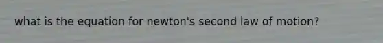 what is the equation for newton's second law of motion?