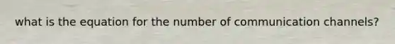 what is the equation for the number of communication channels?