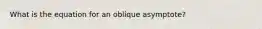 What is the equation for an oblique asymptote?