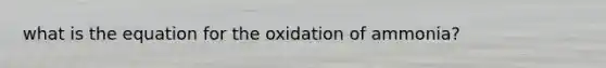 what is the equation for the oxidation of ammonia?