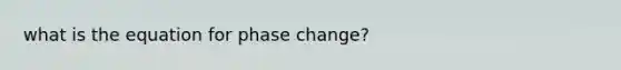 what is the equation for phase change?