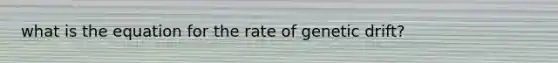 what is the equation for the rate of genetic drift?