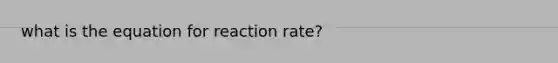 what is the equation for reaction rate?