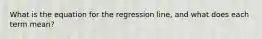 What is the equation for the regression line, and what does each term mean?