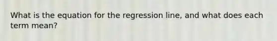 What is the equation for the regression line, and what does each term mean?