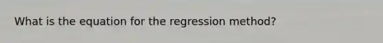 What is the equation for the regression method?