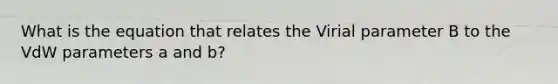 What is the equation that relates the Virial parameter B to the VdW parameters a and b?