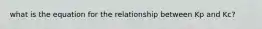 what is the equation for the relationship between Kp and Kc?