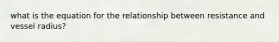 what is the equation for the relationship between resistance and vessel radius?