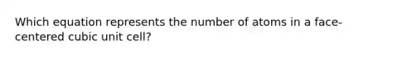 Which equation represents the number of atoms in a face-centered cubic unit cell?