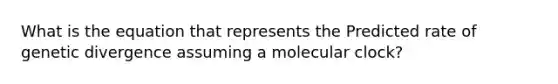 What is the equation that represents the Predicted rate of genetic divergence assuming a molecular clock?