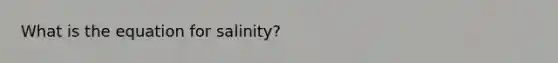 What is the equation for salinity?