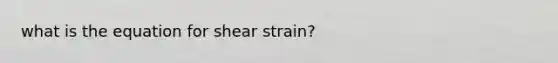 what is the equation for shear strain?