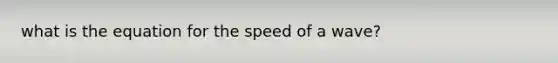 what is the equation for the speed of a wave?