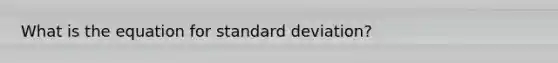 What is the equation for standard deviation?