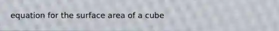 equation for the surface area of a cube